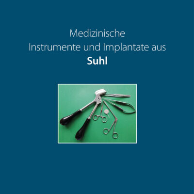 Peter Mennicke: Medizinische Instrumente und Implantate aus Suhl: Titel (Foto: Peter Mennicke, Umschlaggestaltung: design.akut.zone 2023)